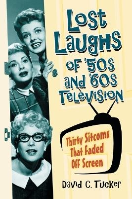 Lost Laughs of '50s and '60s Television - David C. Tucker