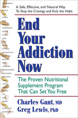 End Your Addiction Now - Charles Gant, Greg Lewis