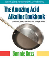 The Amazing Acid Alkaline Cookbook - Bonnie Ross
