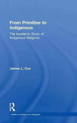 From Primitive to Indigenous -  James L. Cox
