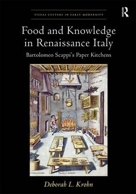 Food and Knowledge in Renaissance Italy -  Deborah L Krohn