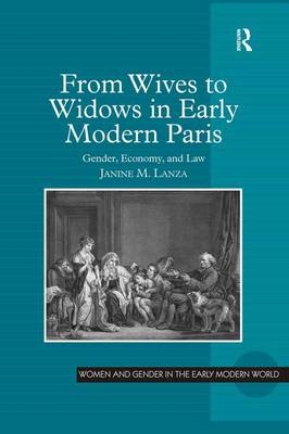 From Wives to Widows in Early Modern Paris -  Janine M. Lanza