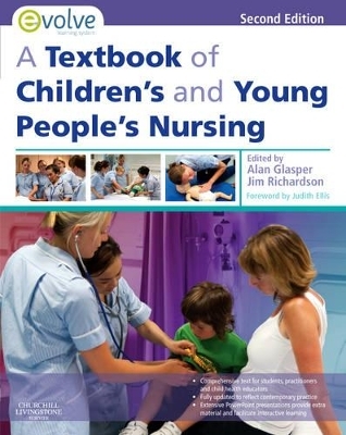 A Textbook of Children's and Young People's Nursing - Edward Alan Glasper, Jim Richardson