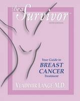 Be a Survivor Your Guide to Breast Cancer Treatment - Vladimir Lange