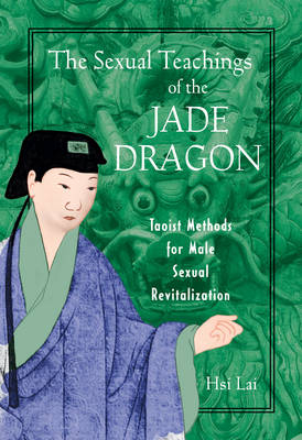 The Sexual Teachings of the Jade Dragon - Hsi Lai