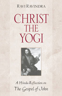 Christ the Yogi - Ravi Ravindra