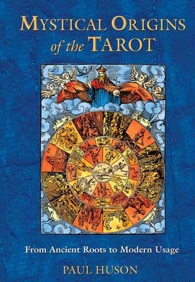 Mystical Origins of the Tarot - Paul Huson