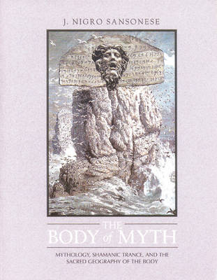 The Body of Myth - J.Nigro Sansonese