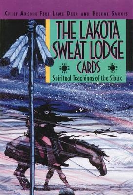The Lakota Sweat Lodge Cards - Archie Eire Lame Deer, Helene Sarkis