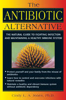 The Antibiotic Alternative - Cindy L.A. Jones