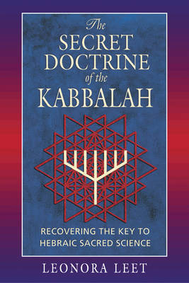 The Secret Doctrine of the Kabbalah - Leonora Leet