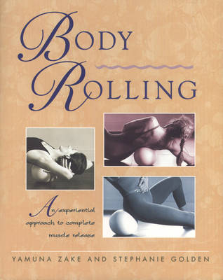 Body Rolling - Yamuna Zake, Stephanie Golden