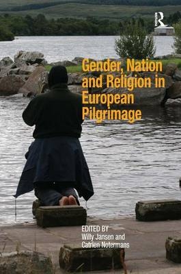 Gender, Nation and Religion in European Pilgrimage -  Catrien Notermans