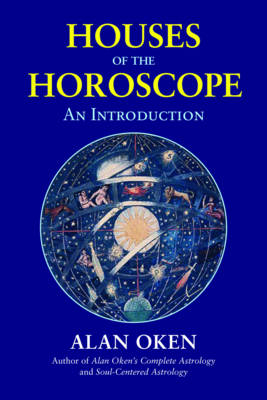 Houses of the Horoscopes - Alan Oken
