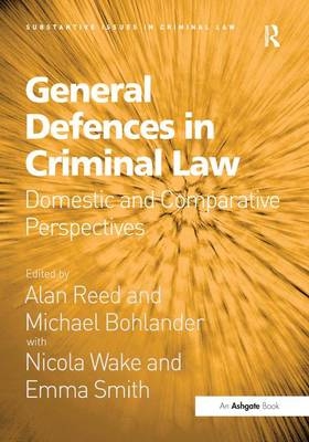 General Defences in Criminal Law -  Michael Bohlander,  Alan Reed