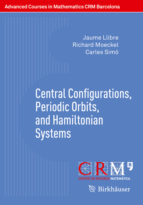 Central Configurations, Periodic Orbits, and Hamiltonian Systems - Jaume Llibre, Richard Moeckel, Carles Simó