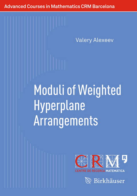 Moduli of Weighted Hyperplane Arrangements - Valery Alexeev