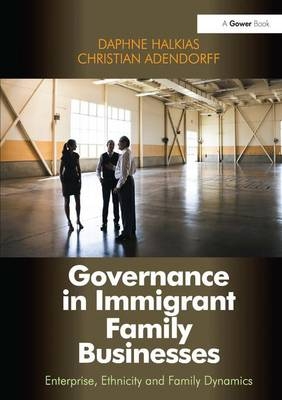 Governance in Immigrant Family Businesses -  Christian Adendorff,  Daphne Halkias