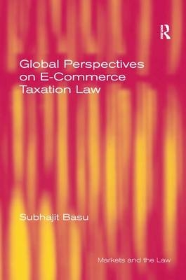 Global Perspectives on E-Commerce Taxation Law -  Subhajit Basu