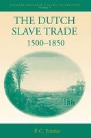 The Dutch Slave Trade, 1500-1850 - Pieter C. Emmer
