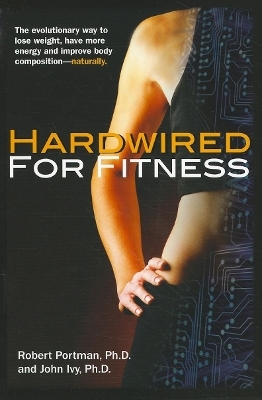 Hardwired for Fitness - John Ivy, Robert Portman