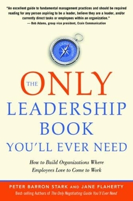 The Only Leadership Book You'Ll Ever Need - Peter Barron Stark, Jane S. Flaherty