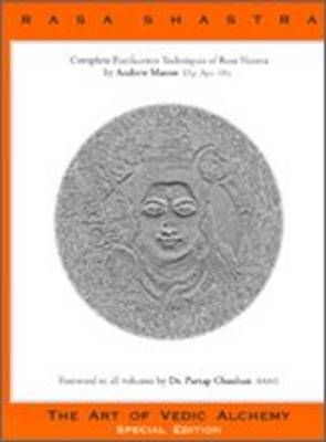 Rasa Shastra - The Art of Vedic Alchemy - Andrew Mason