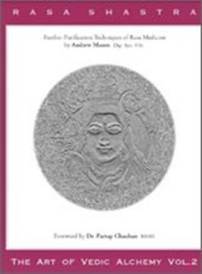 Rasa Shastra - The Art of Vedic Alchemy - Andrew Mason