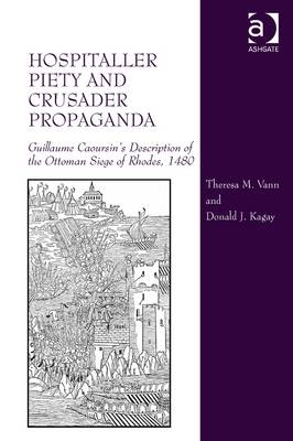 Hospitaller Piety and Crusader Propaganda -  Donald J. Kagay,  Theresa M. Vann