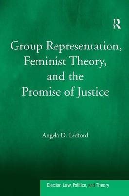 Group Representation, Feminist Theory, and the Promise of Justice -  Angela D. Ledford