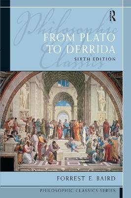 Philosophic Classics: From Plato to Derrida - Forrest Baird