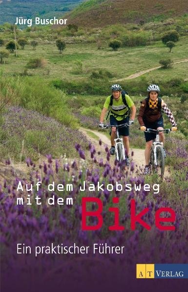 Auf dem Jakobsweg mit dem Bike - Jürg Buschor