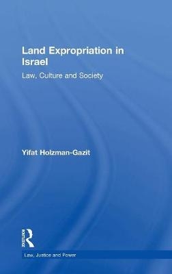 Land Expropriation in Israel -  Yifat Holzman-Gazit