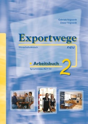 Exportwege neu 2 - Arbeitsbuch - Gabriele Volgnandt, Dieter Volgnandt