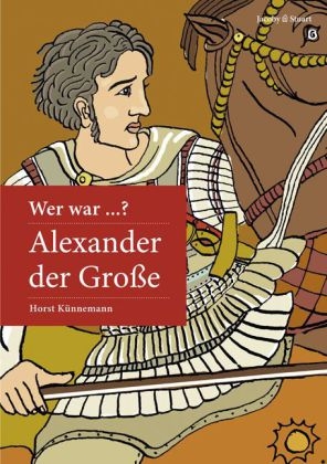 Wer war Alexander der Große? - Horst Künnemann