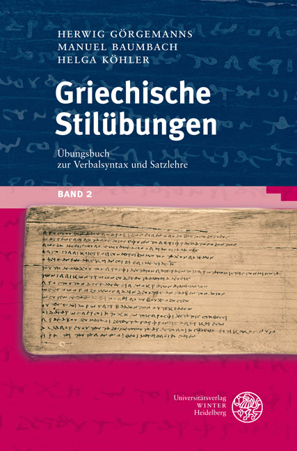 Griechische Stilübungen / Übungsbuch zur Verbalsyntax und Satzlehre - Herwig Görgemanns, Manuel Baumbach, Helga Köhler