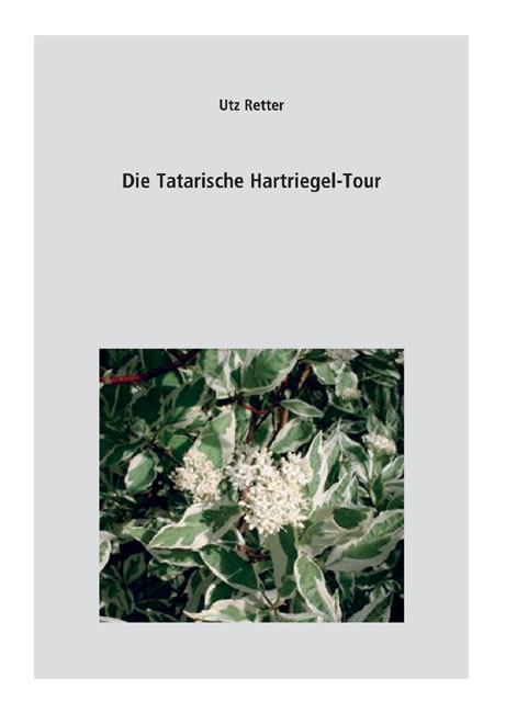 Die Tatarische Hartriegel-Tour - Utz Retter