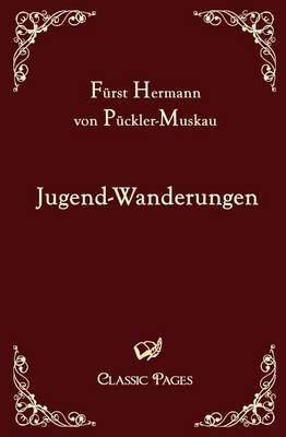 Jugend-Wanderungen - Hermann von Pückler-Muskau