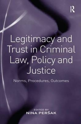 Legitimacy and Trust in Criminal Law, Policy and Justice -  Nina Persak