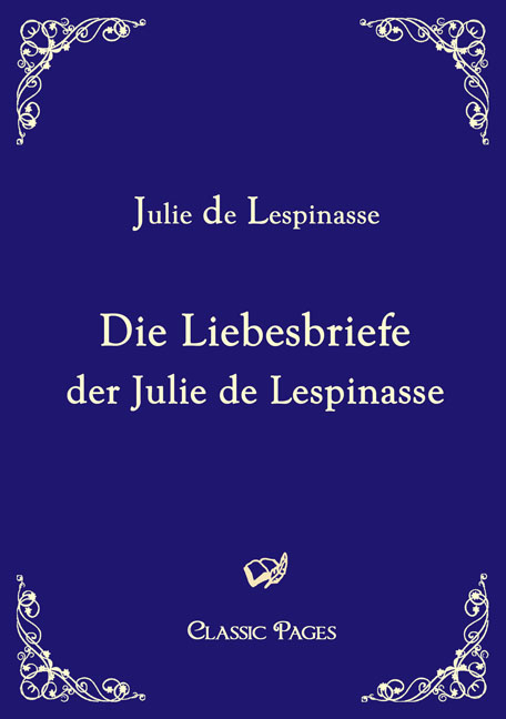 Die Liebesbriefe der Julie de Lespinasse (1773-1776) - Julie de Lespinasse