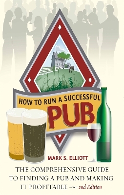 How To Run A Successful Pub 2nd Edition - Mark S. Elliott