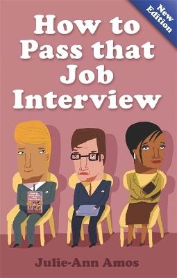 How To Pass That Job Interview 5th Edition - Julie-Ann Amos