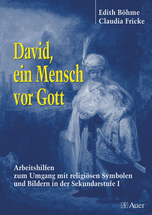 David, ein Mensch vor Gott - Edith Böhme, Claudia Fricke