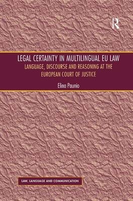 Legal Certainty in Multilingual EU Law -  Elina Paunio