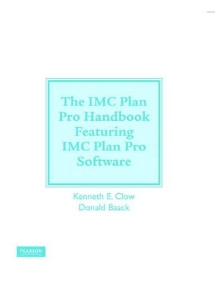 IMC PlanPro Handbook and IMC PlanPro Software Package for Integrated Advertising, Promotion and Marketing Communications - Kenneth E. Clow, Donald E. Baack