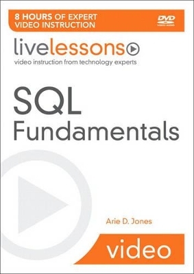 SQL Fundamentals LiveLessons (Video Training) - Arie D. Jones