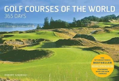 Golf Courses of the World 365 Days: Revised and Updated Edition - Robert Sidorsky