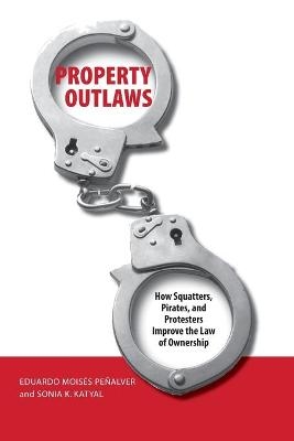 Property Outlaws - Eduardo M. Penalver, Sonia Katyal