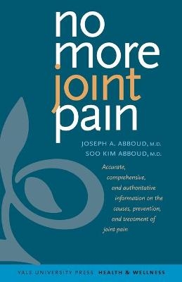 No More Joint Pain - Joseph A. Abboud, Soo Kim Abboud