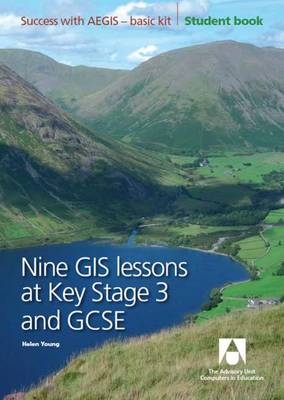 Nine GIS Lessons at KS3 and GCSE - Helen Young,  AU Enterprises Ltd